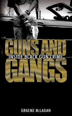 Guns and Gangs - Graeme McLagan