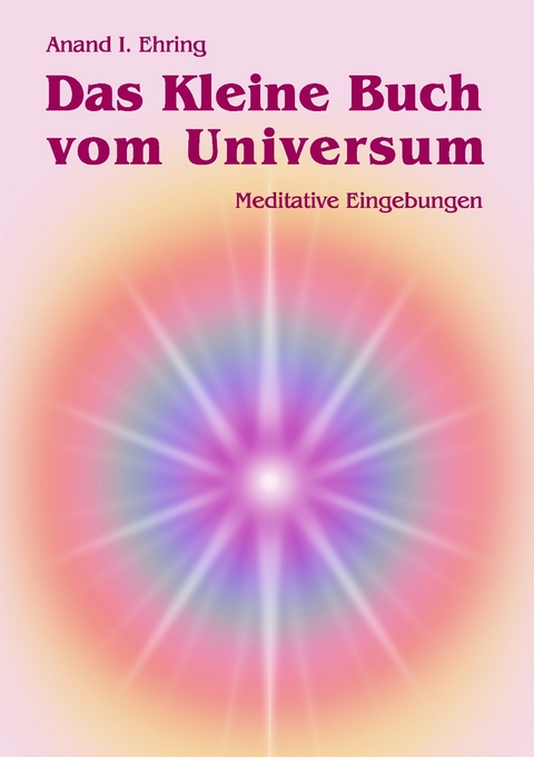 Das Kleine Buch vom Universum -  Anand Ehring