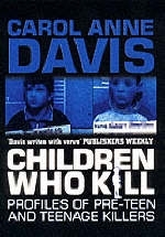 Children Who Kill - Carol Anne Davis