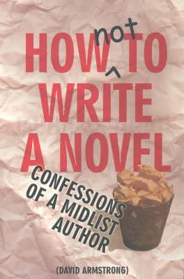 How Not to Write a Novel - David Armstrong