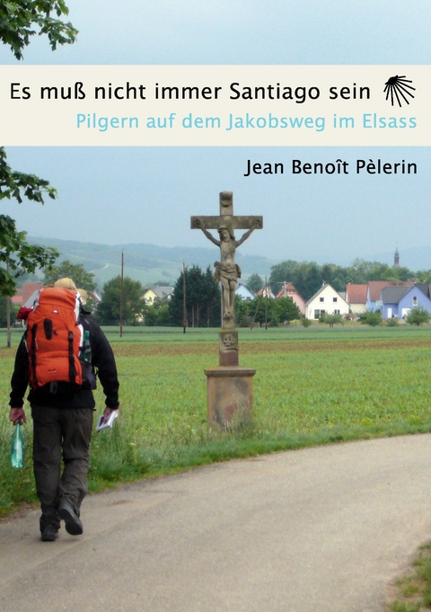 Es muss nicht immer Santiago sein -  Jean Benoit Pelèrin