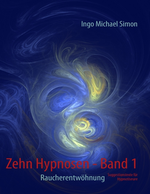 Zehn Hypnosen. Band 1 -  I. M. Simon