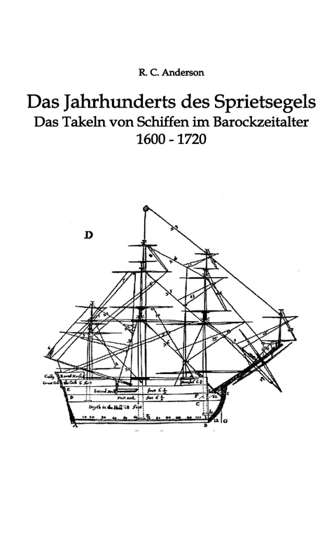 Das Jahrhundert des Sprietsegels -  R. C. Anderson