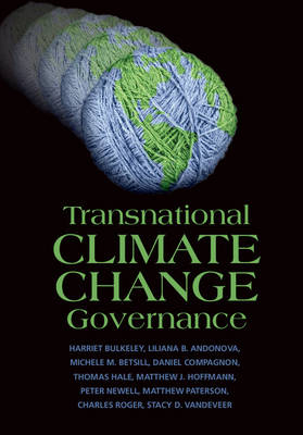 Transnational Climate Change Governance - Harriet Bulkeley, Liliana B. Andonova, Michele M. Betsill, Daniel Compagnon, Thomas Hale