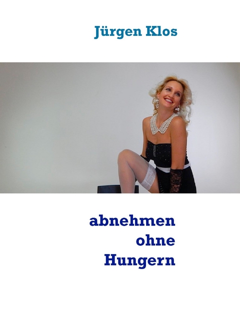 Abnehmen ohne zu hungern ! -  Jürgen Klos