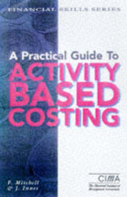 A Practical Guide to Activity Based Costing - John Innes, Falconer Mitchell