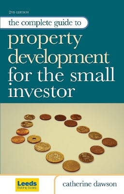 The Complete Guide to Property Development for the Small Investor - Catherine Dawson