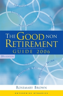 The Good Non Retirement Guide 2006 - Rosemary Brown