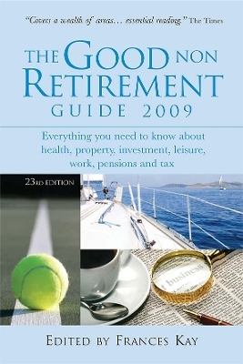 The Good Non Retirement Guide 2009 - Frances Kay, Rosemary Brown