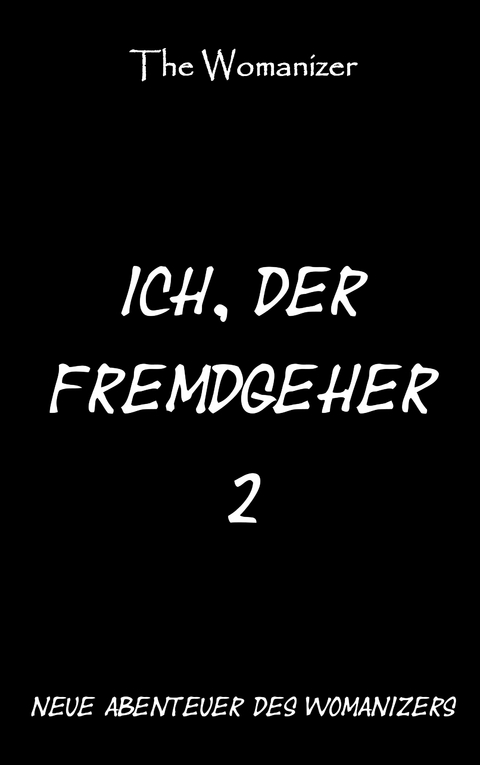 Ich, der Fremdgeher 2 - The Womanizer