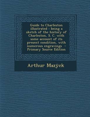 Guide to Charleston Illustrated - Arthur Mazyck