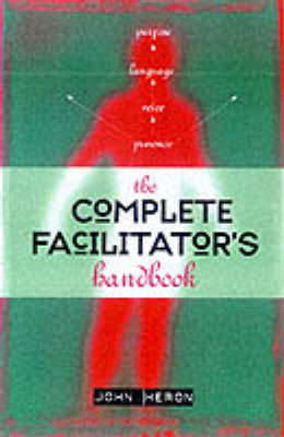 The Complete Facilitator's Handbook - John Heron