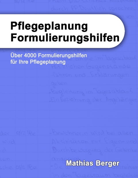 Pflegeplanung Formulierungshilfen -  Mathias Berger
