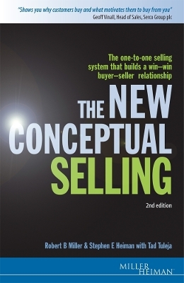 The New Conceptual Selling - N/A Miller Miller Heiman, Robert B Miller, Stephen E Heiman, Tad Tuleja