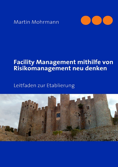 Facility Management mithilfe von Risikomanagement neu denken -  Martin Mohrmann