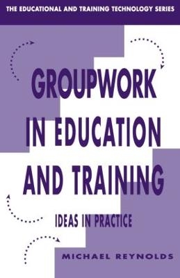 Group Work in Education and Training - Michael Reynolds