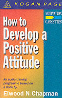 How to Develop a Positive Attitude - Elwood N. Chapman