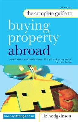 The Complete Guide to Buying Property Abroad - Liz Hodgkinson