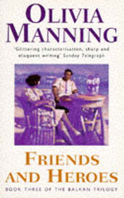 Friends and Heroes - Olivia Manning