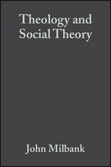 Theology and Social Theory - John Milbank