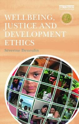 Wellbeing, Justice and Development Ethics - Severine Deneulin