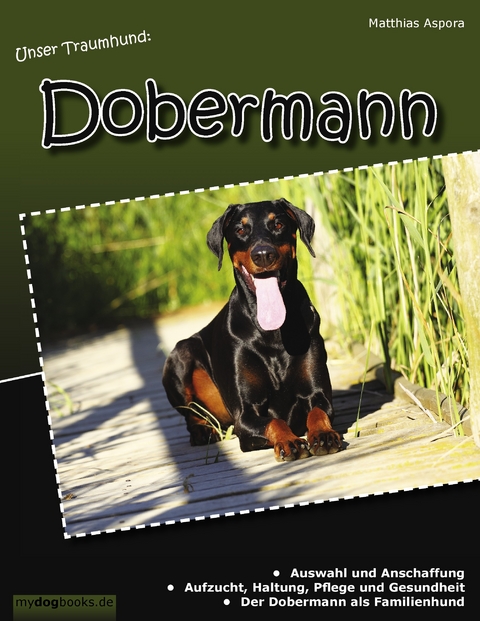 Unser Traumhund: Dobermann -  Matthias Aspora