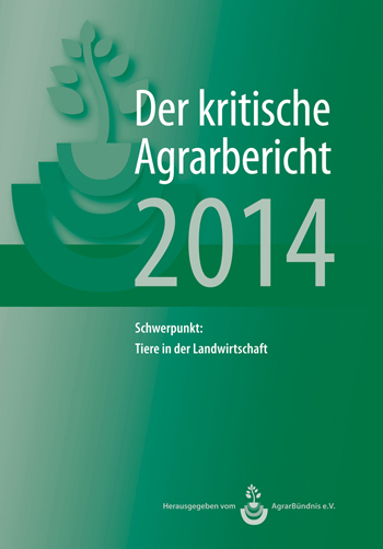 Landwirtschaft - Der kritische Agrarbericht. Daten, Berichte, Hintergründe,... / Der kritische Agrarbericht 2014 - 