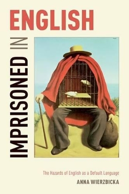 Imprisoned in English - Anna Wierzbicka