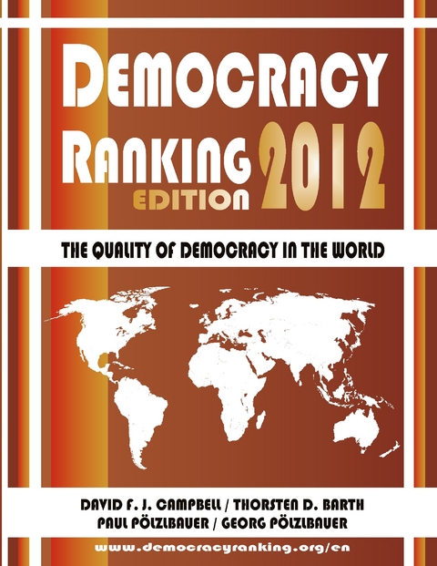 Democracy Ranking (Edition 2012) -  David F. J. Campbell,  Thorsten D. Barth,  Paul Pölzlbauer,  Georg Pölzlbauer