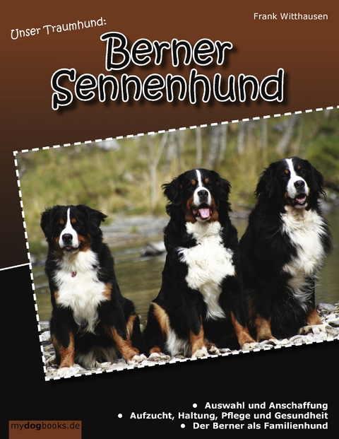 Unser Traumhund: Berner Sennenhund -  Frank Witthausen