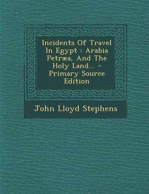 Incidents of Travel in Egypt - John Lloyd Stephens
