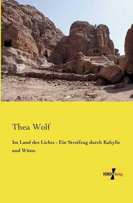 Im Land des Lichts - Ein Streifzug durch Kabylie und WÃ¼ste - Thea Wolf