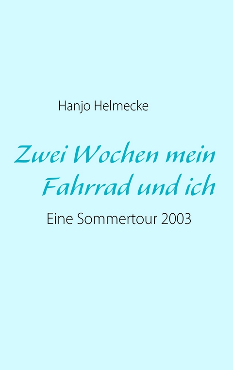 Zwei Wochen mein Fahrrad und ich -  Hanjo Helmecke