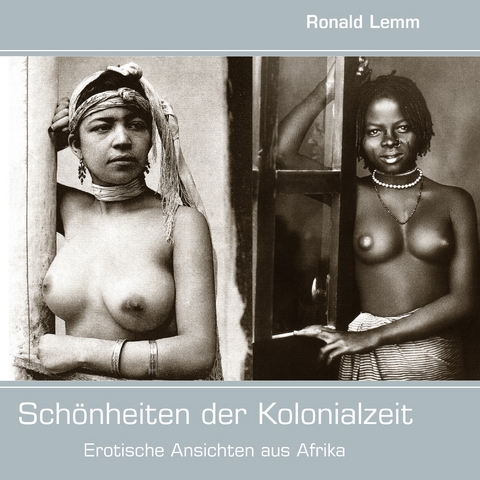 Schönheiten der Kolonialzeit -  Ronald Lemm