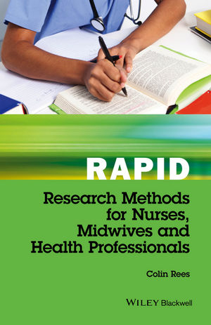 Rapid Research Methods for Nurses, Midwives and Health Professionals -  Colin Rees