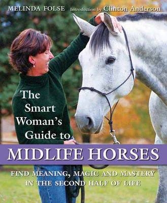 The Smart Woman's Guide to Midlife Horses - Melinda Folse