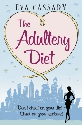 The Adultery Diet - Eva Cassady