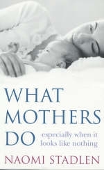 What Mothers Do - Naomi Stadlen