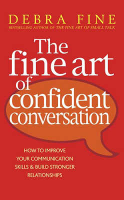 The Fine Art Of Confident Conversation - Debra Fine