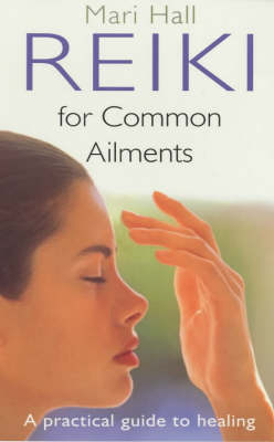 Reiki For Common Ailments - Mari Hall