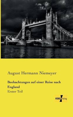 Beobachtungen auf einer Reise nach England - August Hermann Niemeyer