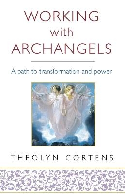 Working With Archangels - Theolyn Cortens
