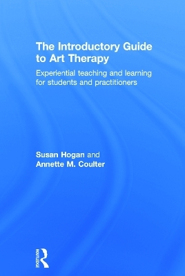 The Introductory Guide to Art Therapy - Susan Hogan, Annette M. Coulter