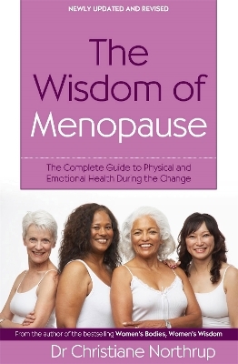 The Wisdom Of Menopause - Christiane Northrup