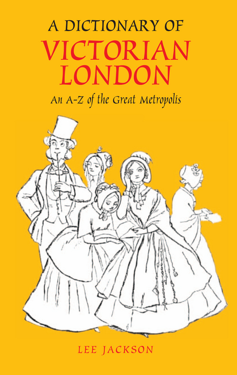 A Dictionary of Victorian London - Lee Jackson