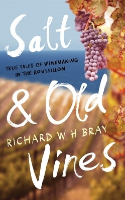 Salt & Old Vines - Richard W. H. Bray