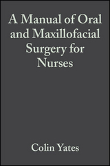 A Manual of Oral and Maxillofacial Surgery for Nurses - 
