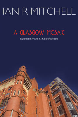 A Glasgow Mosaic - Ian R. Mitchell