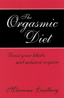 The Orgasmic Diet - Marrena Lindberg