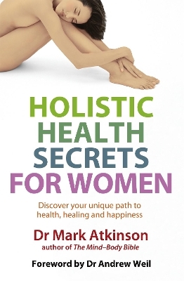 Holistic Health Secrets For Women - Dr. Mark Atkinson